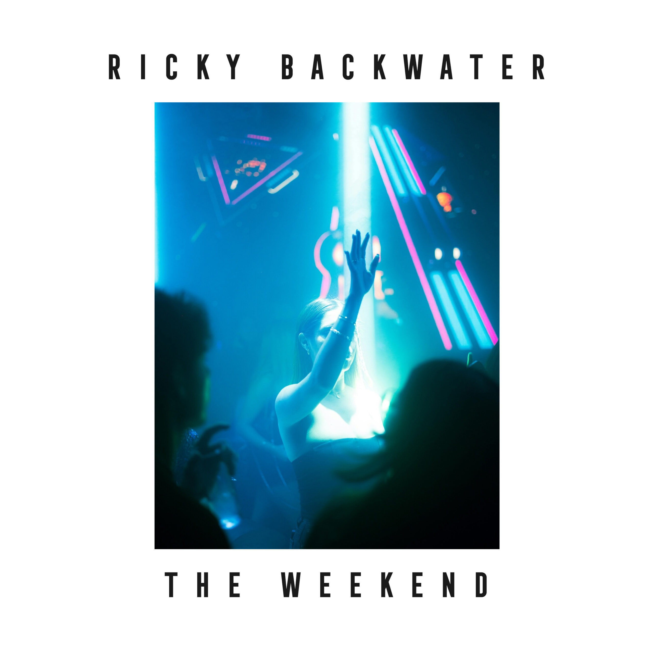 Single artwork with a female night clubber in a nightclub wirg with Ricky Backwater and The Weekend in black text.