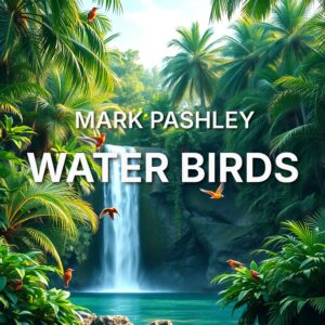 Single artwork with Mark Pashley in white text in the centre of the image with a background of trees, birds and a waterfall.